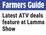 FARMERS GUIDE FEATURE - LATEST ATV DEALS FEATURE AT LAMMA 17