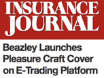 FEATURE ARTICLE INSURANCE JOURNAL - BEAZLEY LAUNCHES PLEASURE CRAFT COVER ON E-TRADING PLATFORM