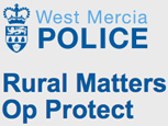 WEST MERCIA POLICE FEATURE - OP PROTECT AND RURAL MATTERS
