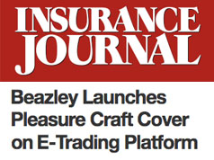 FEATURE ARTICLE INSURANCE JOURNAL - BEAZLEY LAUNCHES PLEASURE CRAFT COVER ON E-TRADING PLATFORM