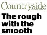 FEATURE ARTICLE COUNTRYSIDE MAGAZINE - THE ROUGH WITH THE SMOOTH