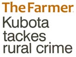 FEATURE ARTICLE THE FARMER - KUBOTA TACKLES RURAL CRIME